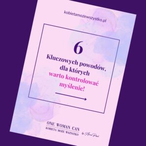 E-book - 6 kluczowych powodów, dla których warto kontrolować swoje myślenie !