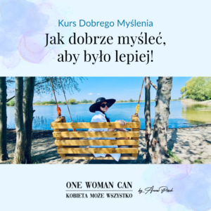 Kurs Dobrego Myślenia - Jak dobrze myśleć, aby było lepiej !
