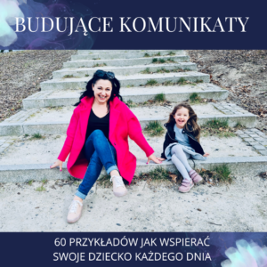BUDUJĄCE KOMUNIKATY - Jak wspierać dziecko każdego dnia